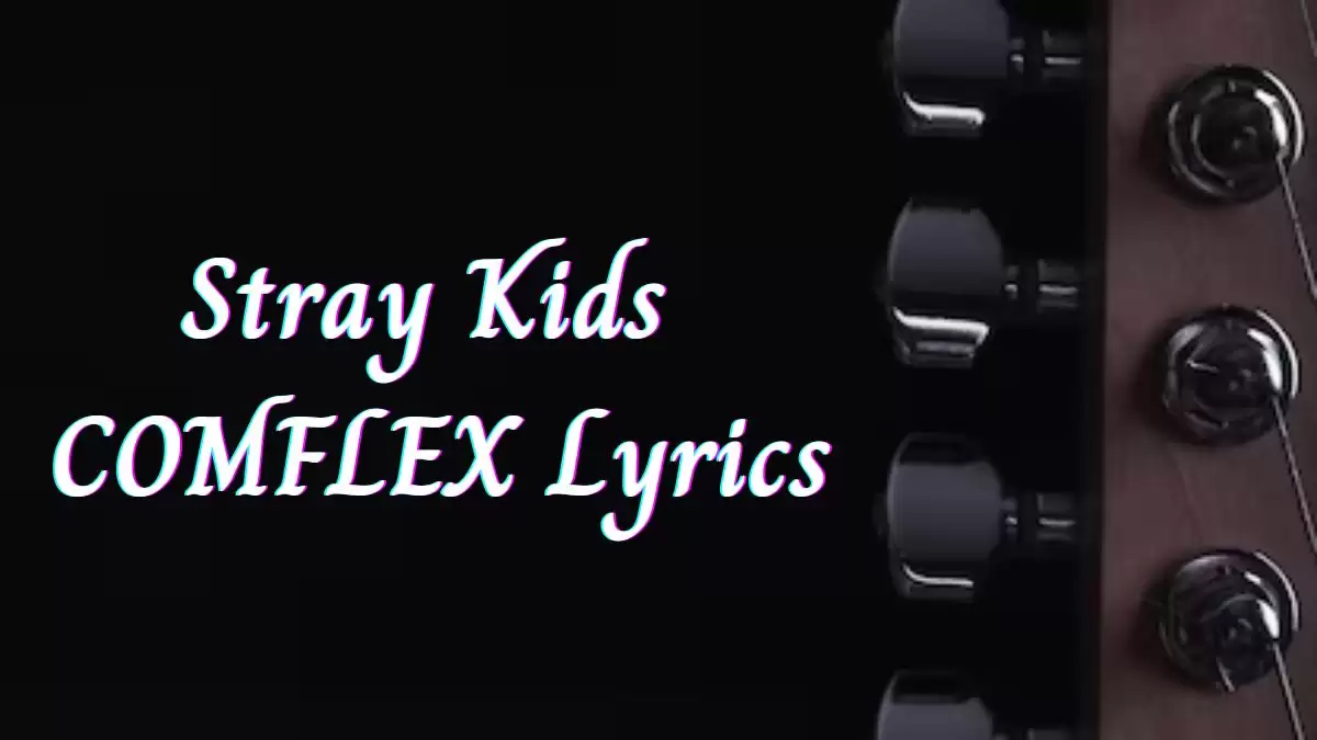 Stray Kids COMFLEX Lyrics know the real meaning of Stray Kids COMFLEX Song Lyrics