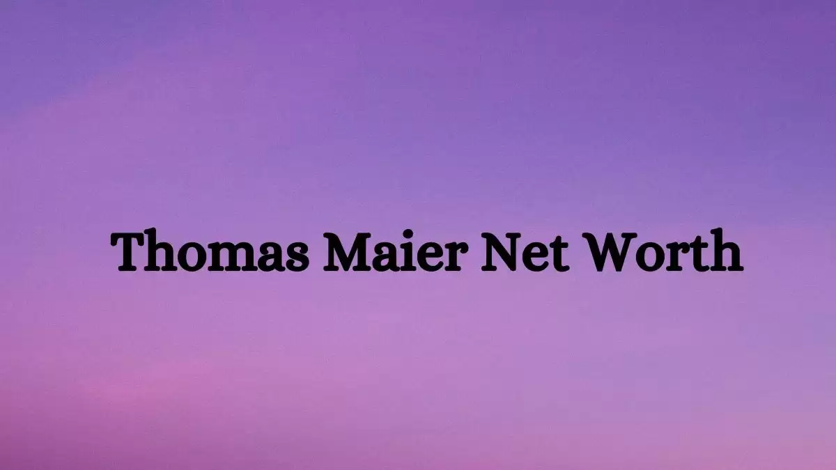 Thomas Maier Net Worth in 2023 How Rich is He Now?