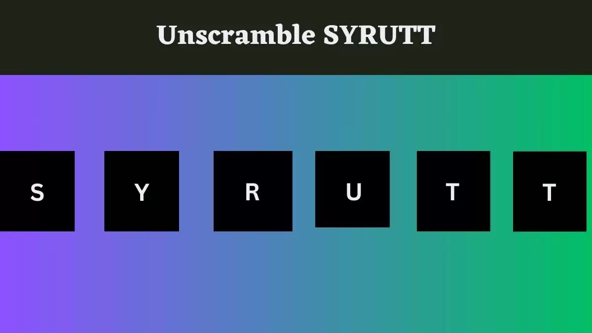 Unscramble SYRUTT Jumble Word Today