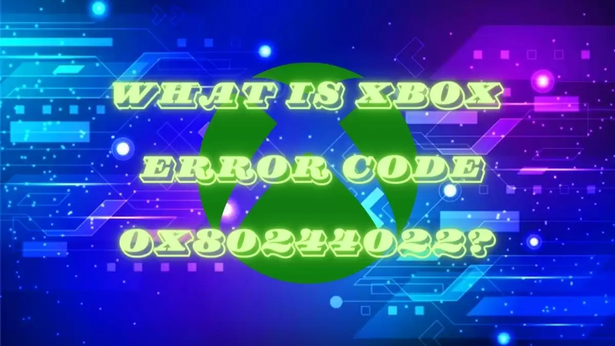 What is Xbox Error Code 0x80244022? How to Fix Xbox Error Code 0x80244022?