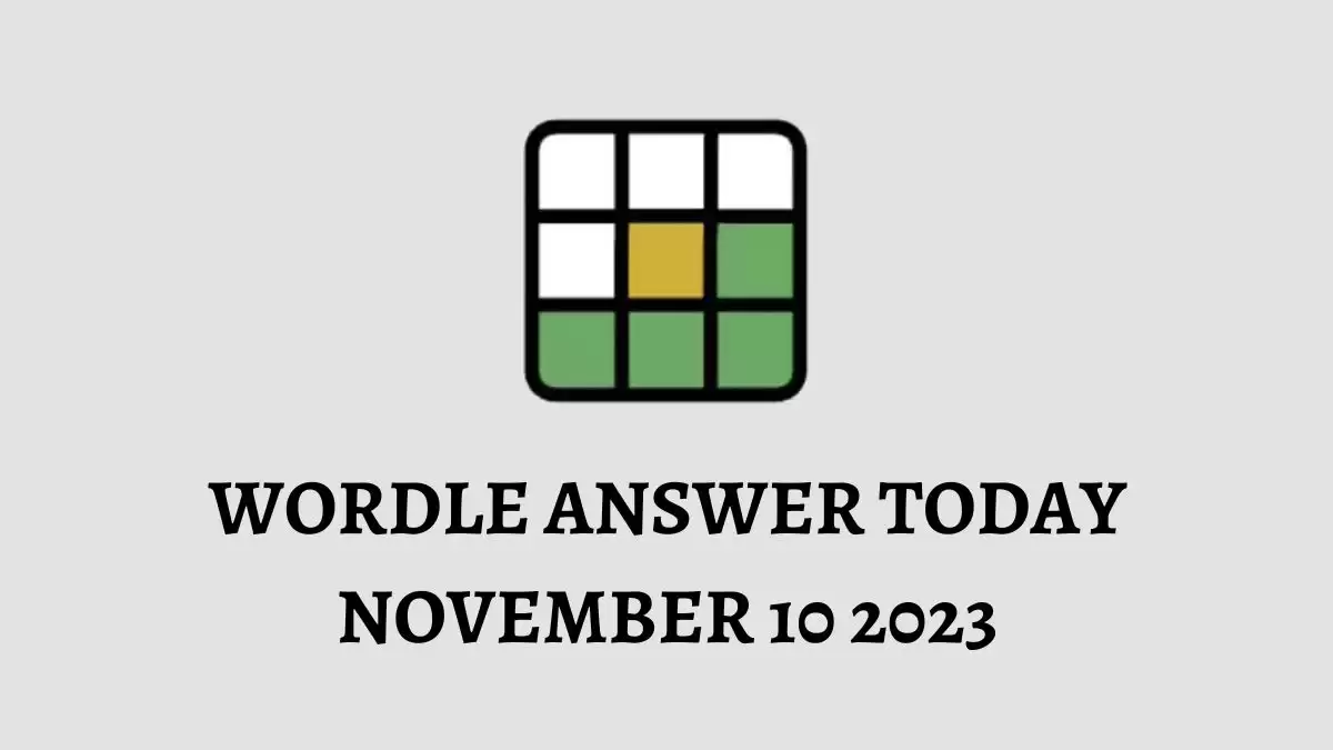 Wordle Answer Today November 10 2023, Wordle #874 Answer and Hints