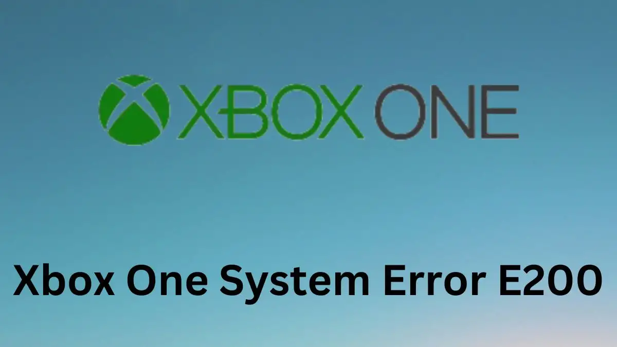 Xbox One System Error E200, How to Fix Xbox One System Error E200?