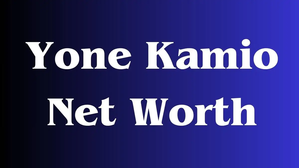 Yone Kamio Net Worth in 2023 How Rich is She Now?