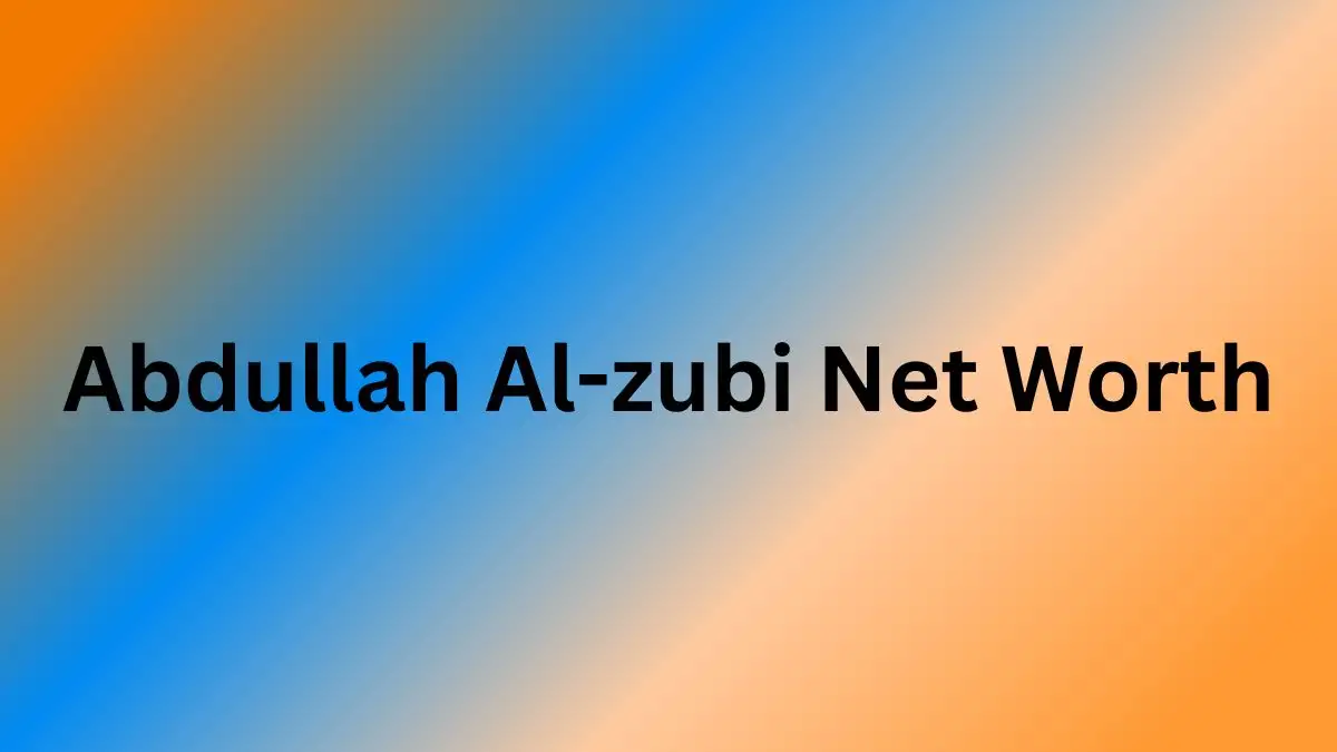 Abdullah Al-zubi Net Worth in 2023 How Rich is He Now?