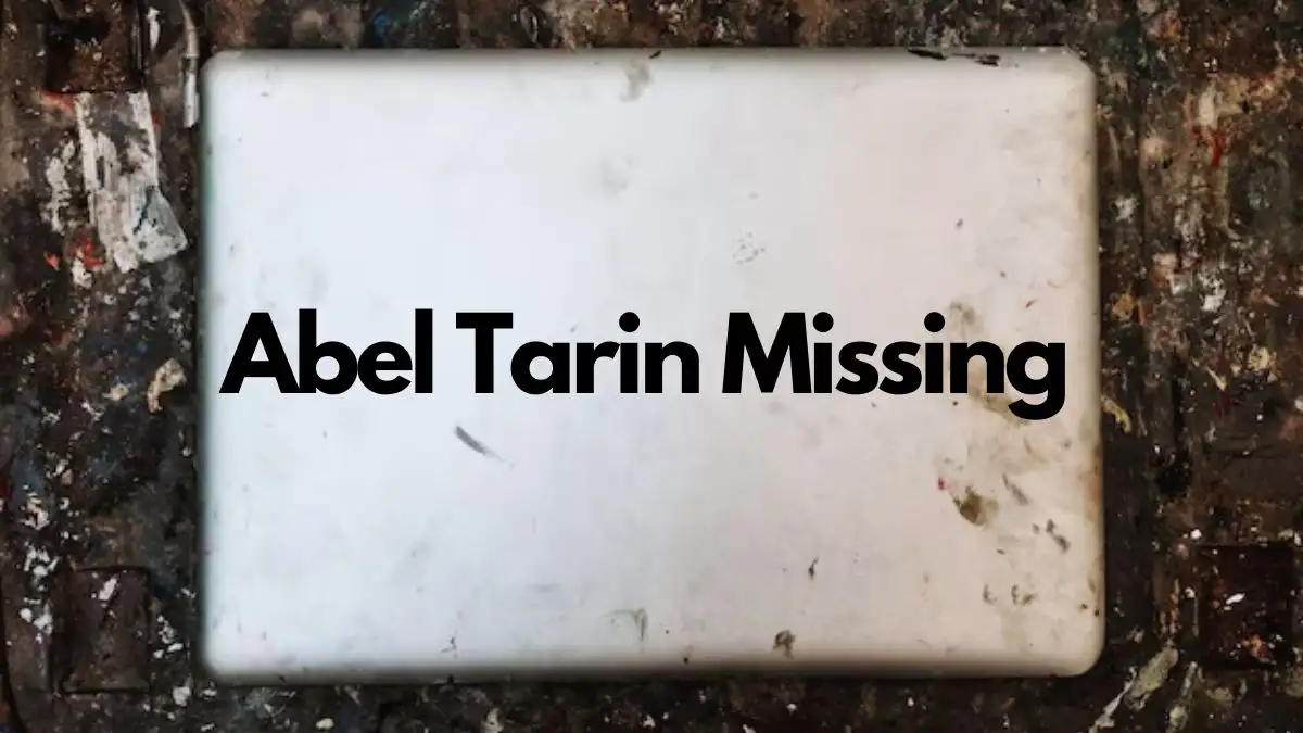 Abel Tarin Missing Las Cruces, What Happened to Abel Tarin?