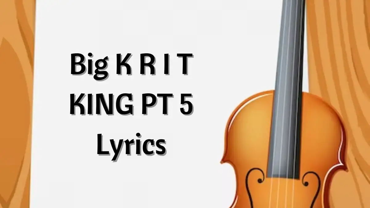 Big K R I T KING PT 5 Lyrics know the real meaning of Big K R I T's KING PT 5 Song lyrics