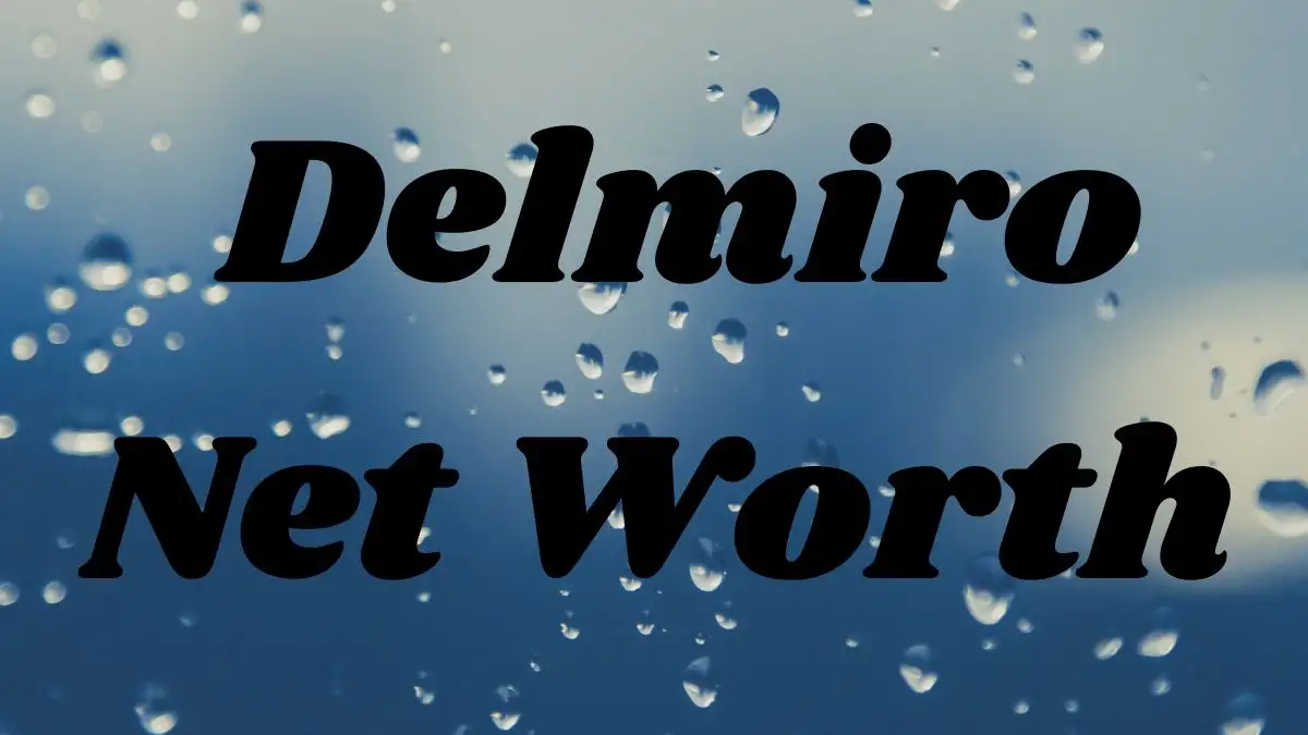 Delmiro Net Worth in 2023 How Rich is He Now?