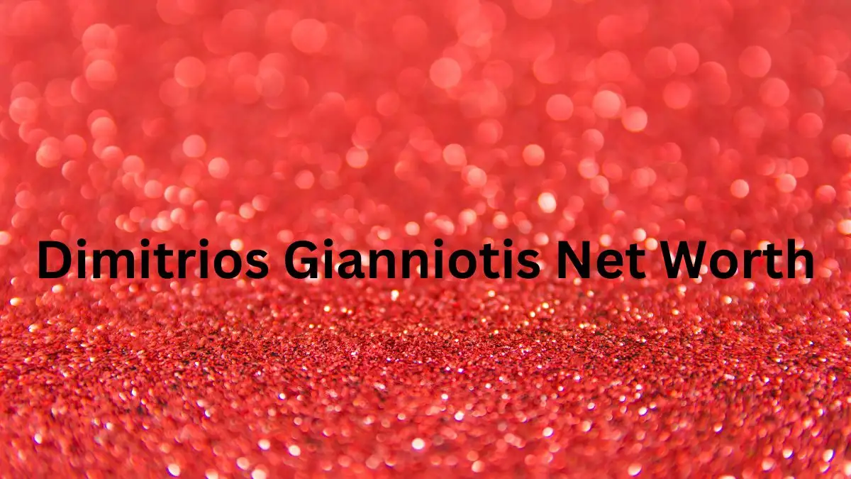 Dimitrios Gianniotis Net Worth in 2023 How Rich is He Now?