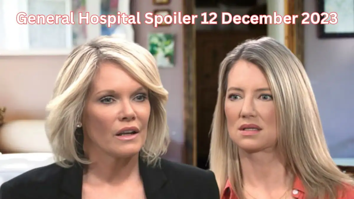 General Hospital Spoiler 12 December 2023, General Hospital Plot, Cast and More