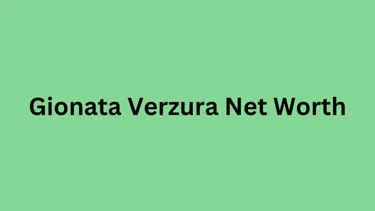 Gionata Verzura Net Worth in 2023 How Rich is He Now?