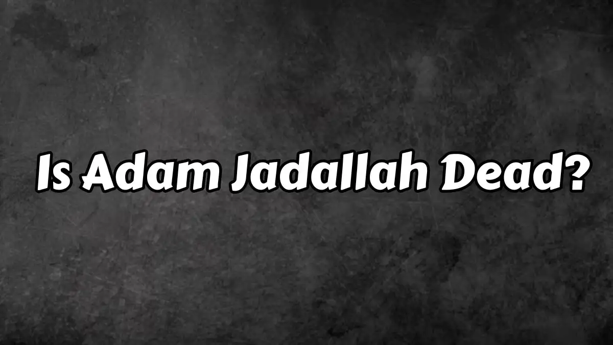 Is Adam Jadallah Dead? What Happened to Adam Jadallah?