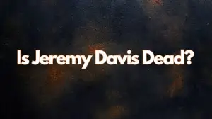 Is Jeremy Davis Dead? What Happened to Jeremy Davis?