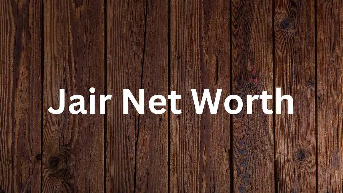 Jair Net Worth in 2023 How Rich is He Now?