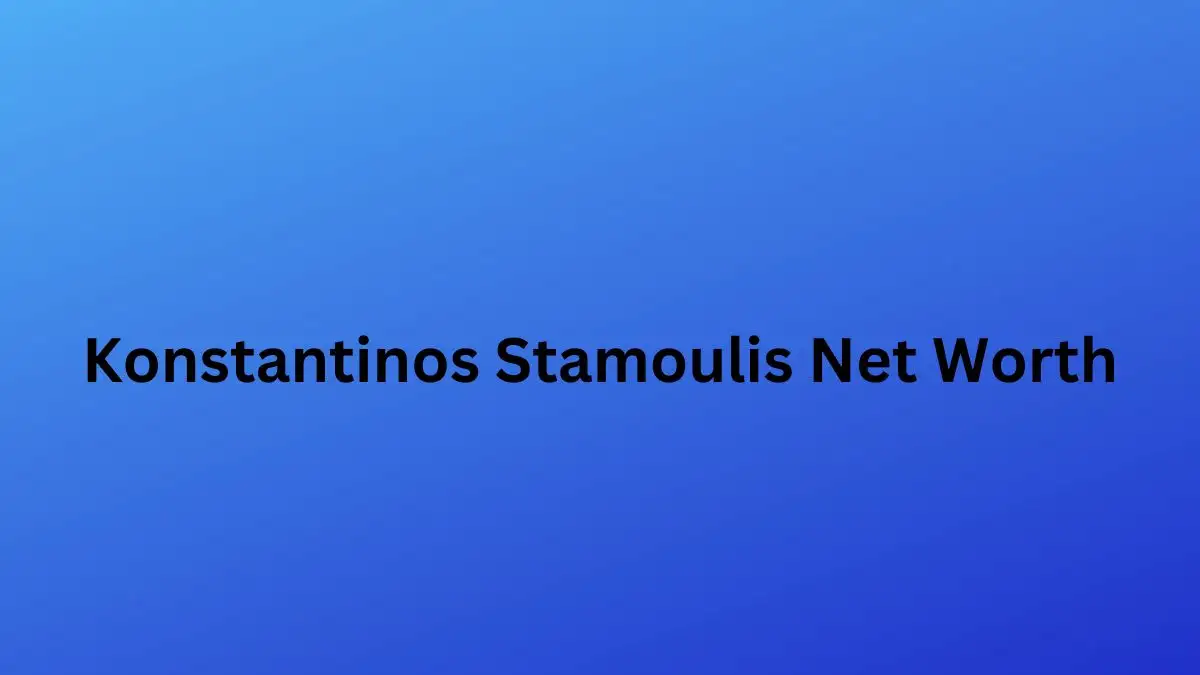 Konstantinos Stamoulis Net Worth in 2023 How Rich is He Now?