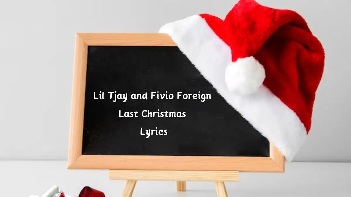 Lil Tjay and Fivio Foreign Last Christmas Lyrics know the real meaning of Lil Tjay and Fivio Foreign's Last Christmas Song lyrics