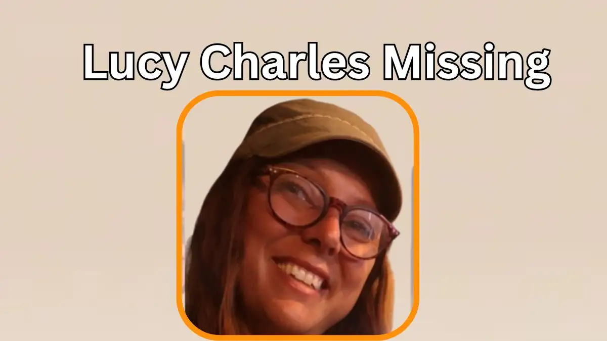 Lucy Charles Missing, What Happened to Lucy Charles? Has Lucy Charles Been Found?