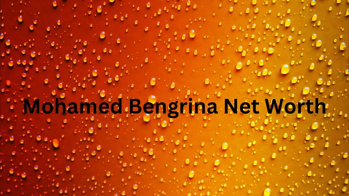 Mohamed Bengrina Net Worth in 2023 How Rich is He Now?