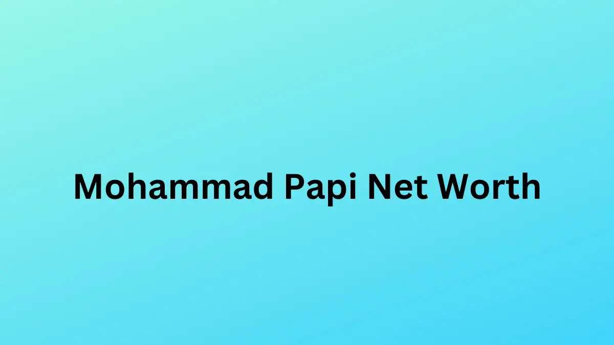 Mohammad Papi Net Worth in 2023 How Rich is He Now?