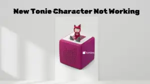 New Tonie Character Not Working, How to Fix New Tonie Character Not Working?