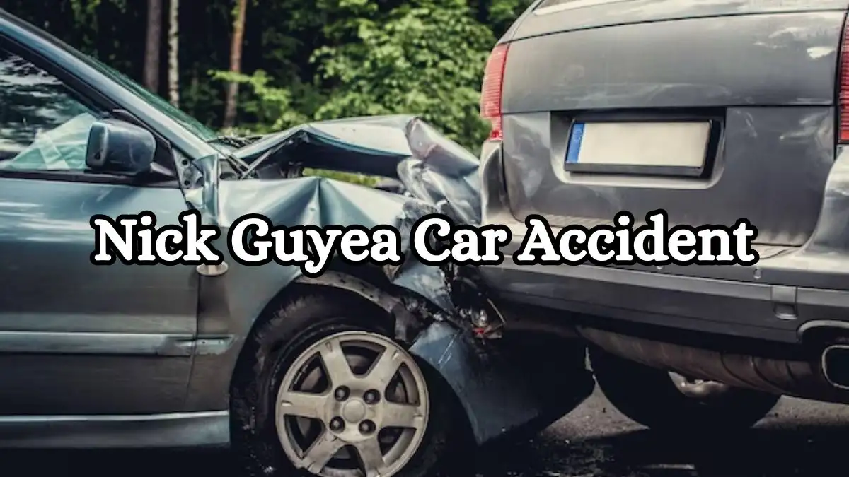 Nick Guyea Car Accident, What Happened to Nick Guyea?