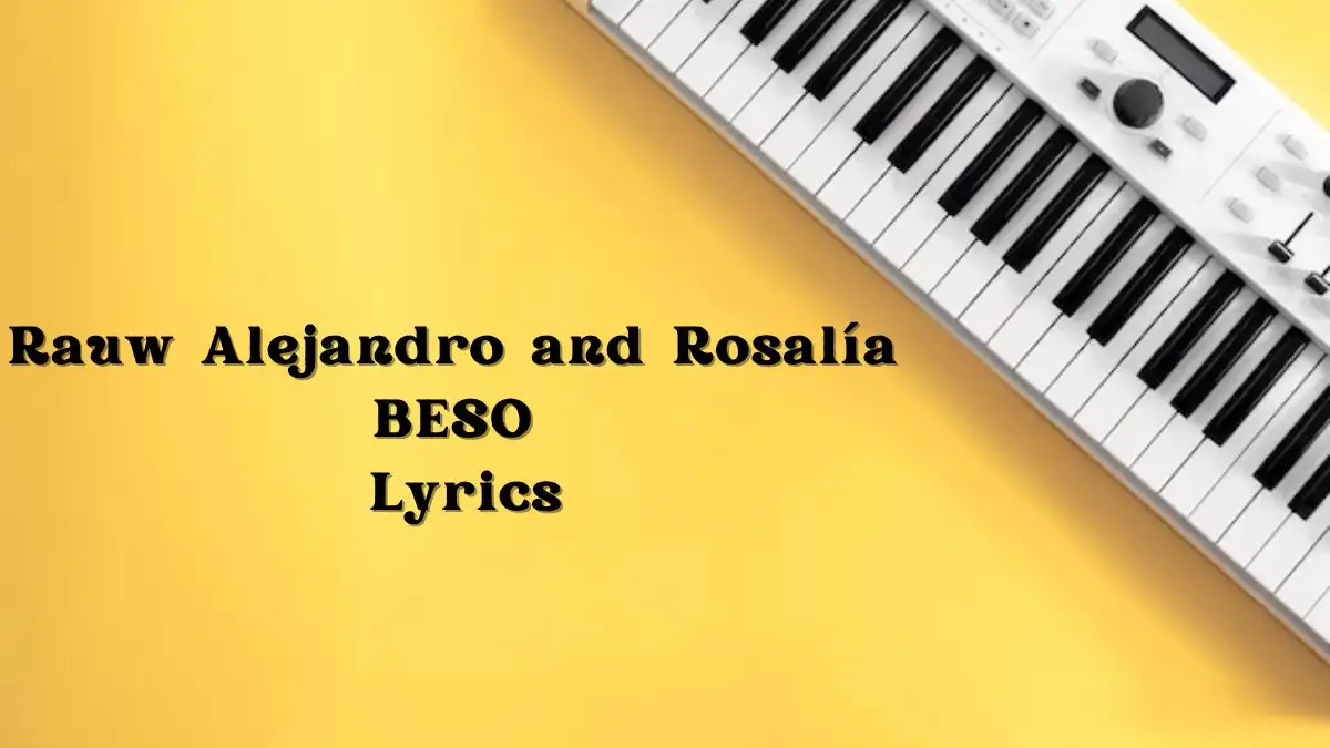 Rauw Alejandro and Rosalía BESO Lyrics know the real meaning of Rauw Alejandro and Rosalía's BESO Song lyrics