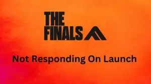 The Finals Not Responding on Launch, How to Fix The Finals Not Launching?