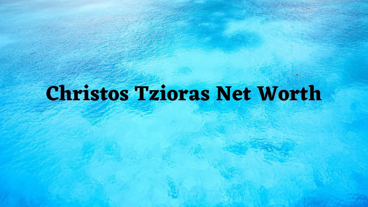 Christos Tzioras Net Worth in 2024 How Rich is He Now?