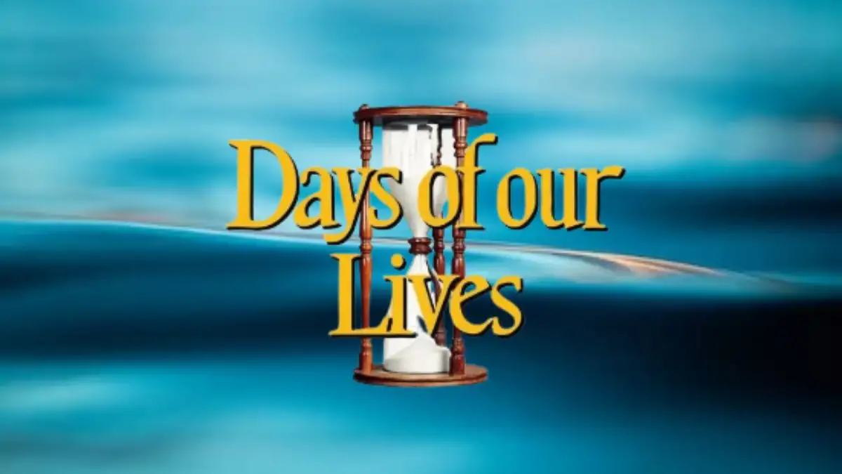 Days of Our Lives Spoilers January 15 - 19 2024, Where to Watch Days of Our Lives?