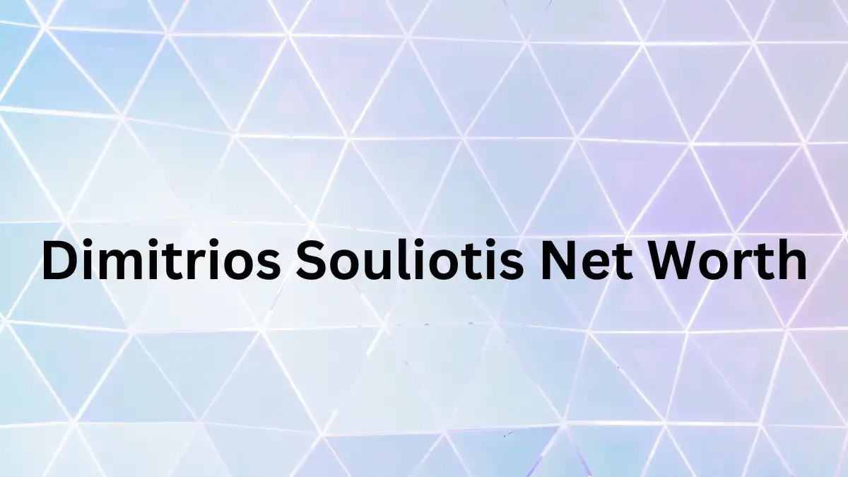 Dimitrios Souliotis Net Worth in 2024 How Rich is He Now?