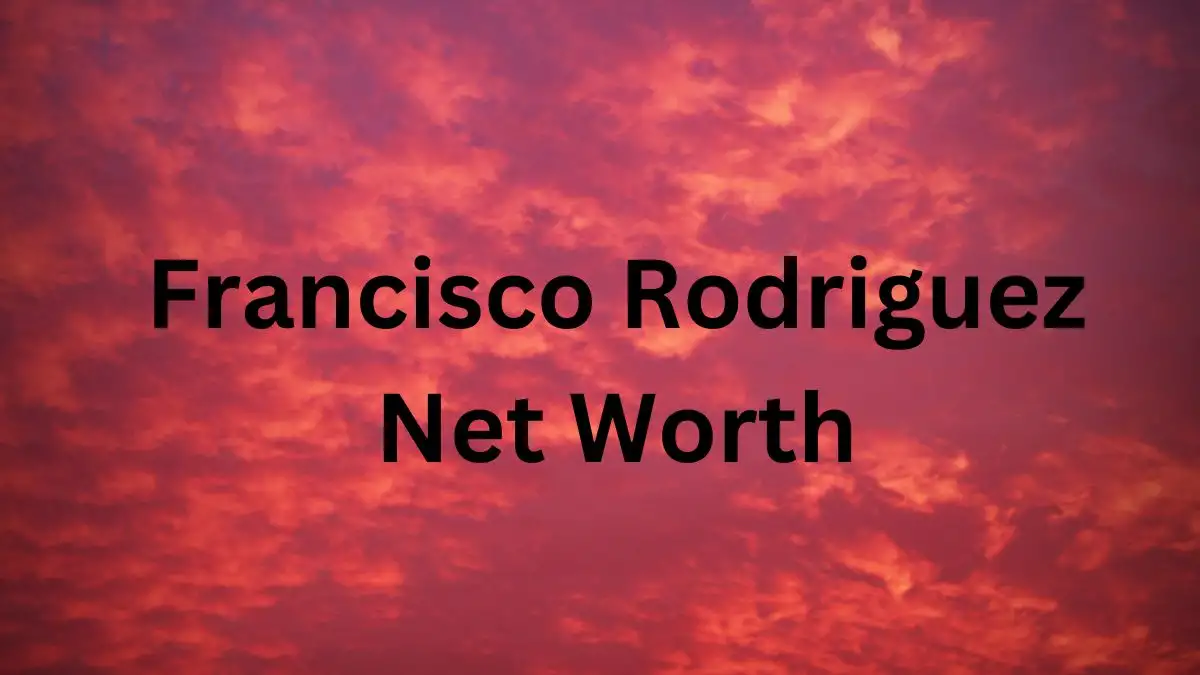 Francisco Rodriguez  Net Worth in 2024 How Rich is He Now?