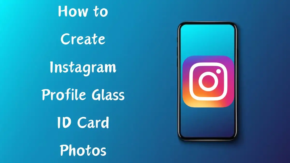 How to Create Instagram Profile Glass ID Card Photos?