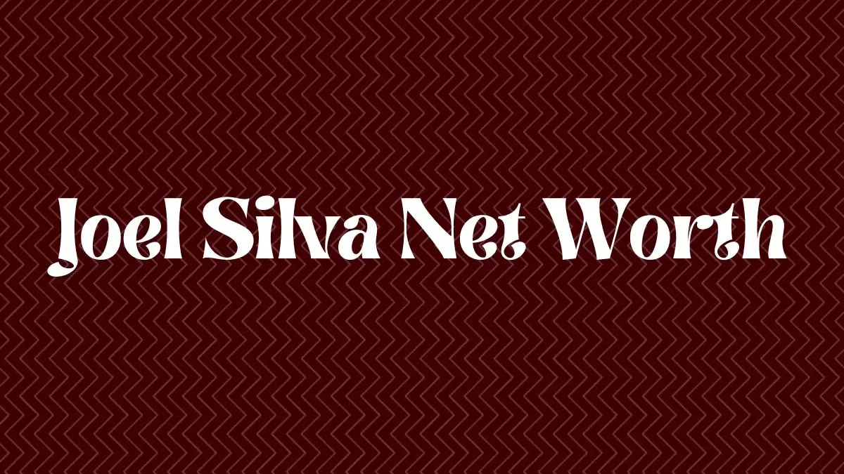 Joel Silva Net Worth in 2024 How Rich is He Now?