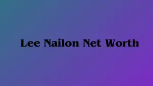 Lee Nailon Net Worth in 2024 How Rich is He Now?