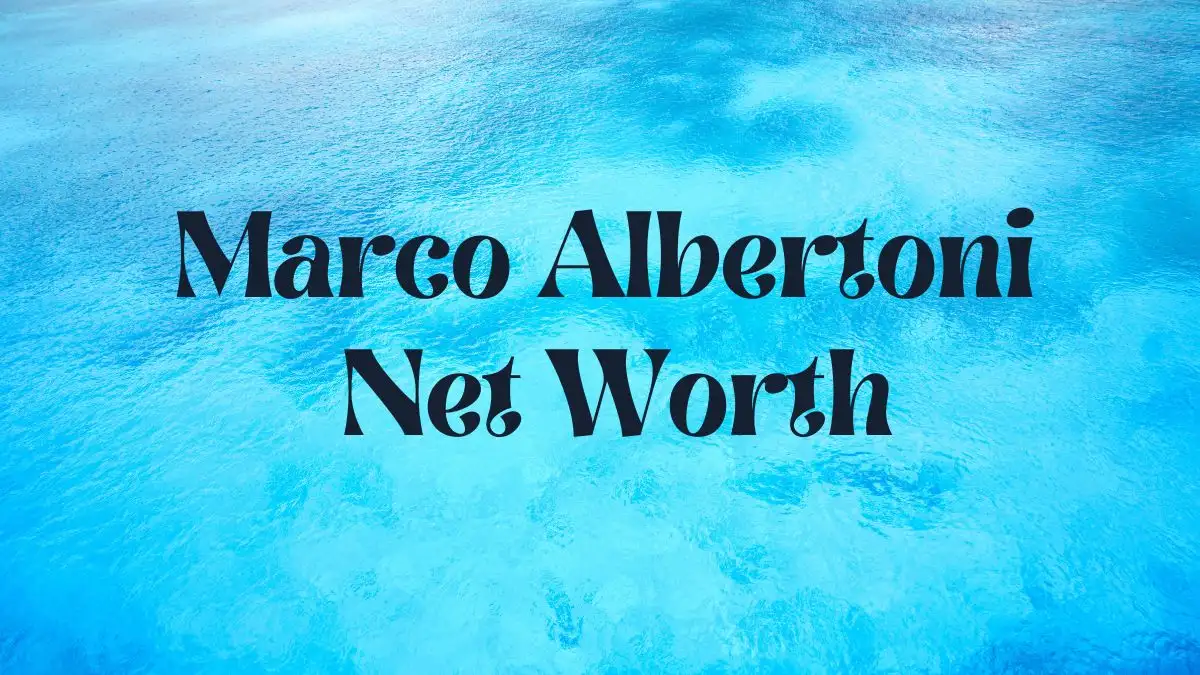 Marco Albertoni Net Worth in 2024 How Rich is He Now?