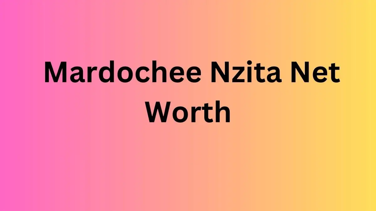 Mardochee Nzita Net Worth in 2024 How Rich is He Now?