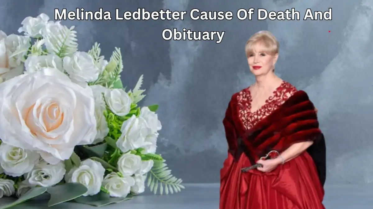 Melinda Ledbetter Cause Of Death And Obituary, Who Was Melinda Ledbetter? What Happened To Melinda Ledbetter? How Did Melinda Ledbetter Die?