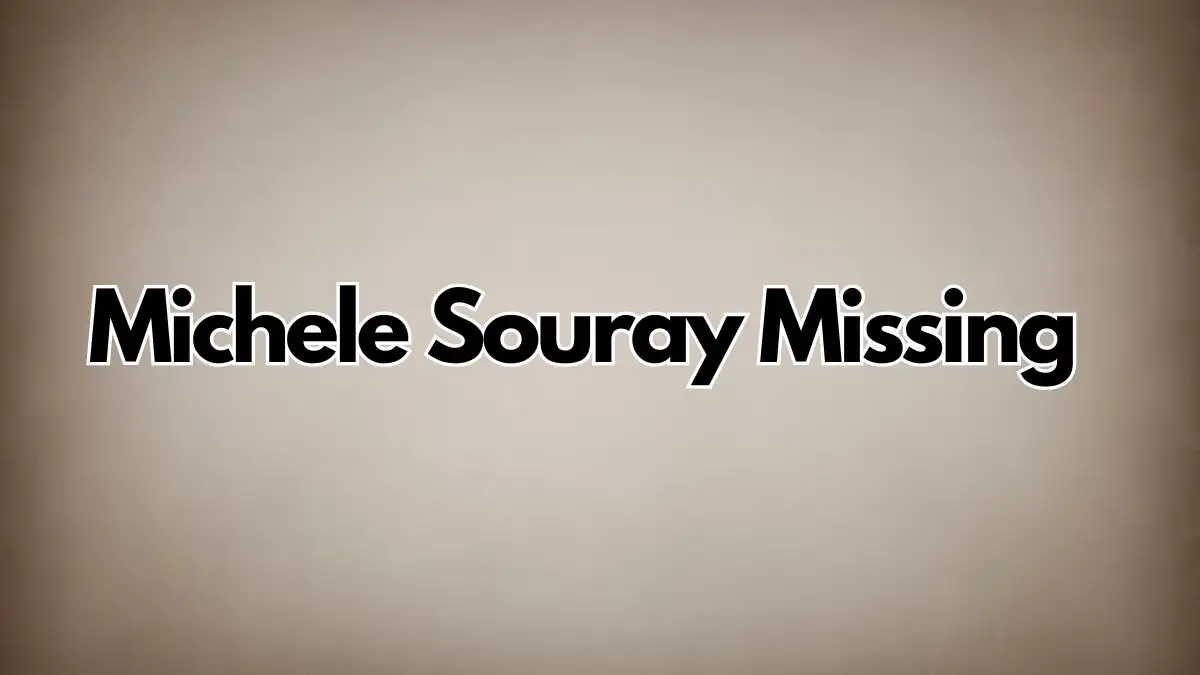 Michele Souray Missing, What Happened to Michele Souray?