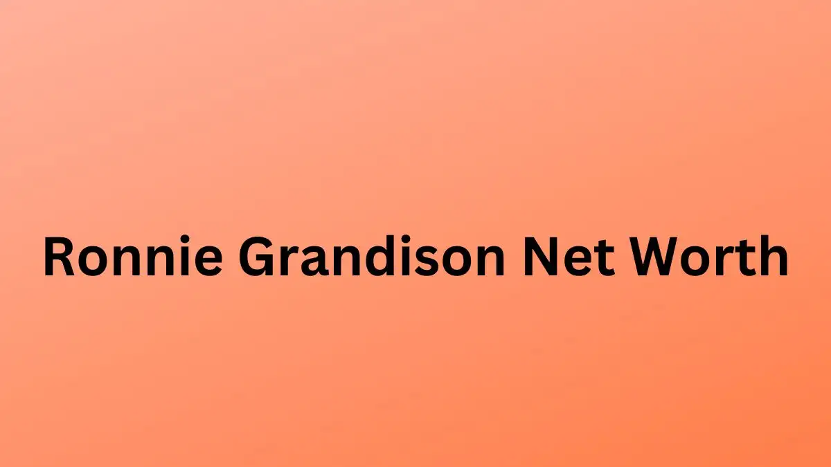 Ronnie Grandison Net Worth in 2024 How Rich is He Now?