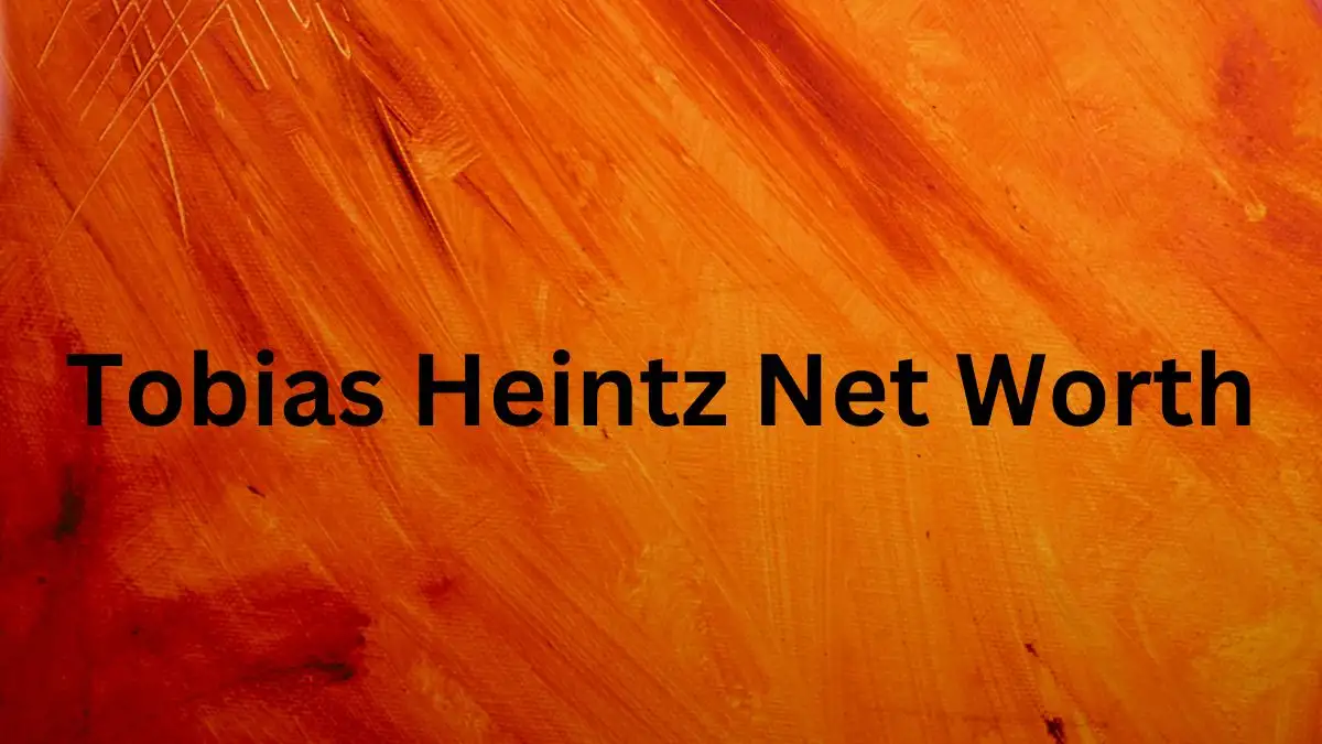 Tobias Heintz Net Worth in 2024 How Rich is He Now?