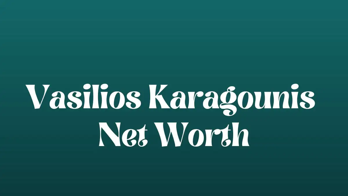 Vasilios Karagounis Net Worth in 2024 How Rich is He Now?