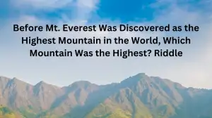 Before Mt. Everest Was Discovered as the Highest Mountain in the World, Which Mo...