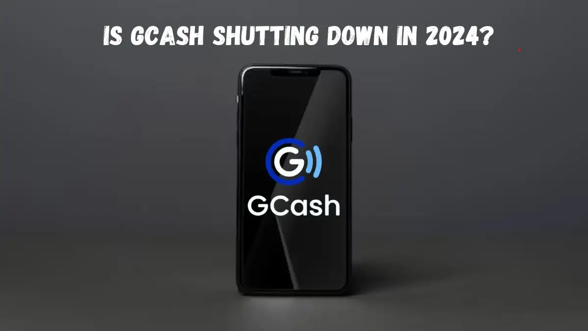 Is Gcash Shutting Down in 2024? Why Was Gcash Removed From the Google Play Store?