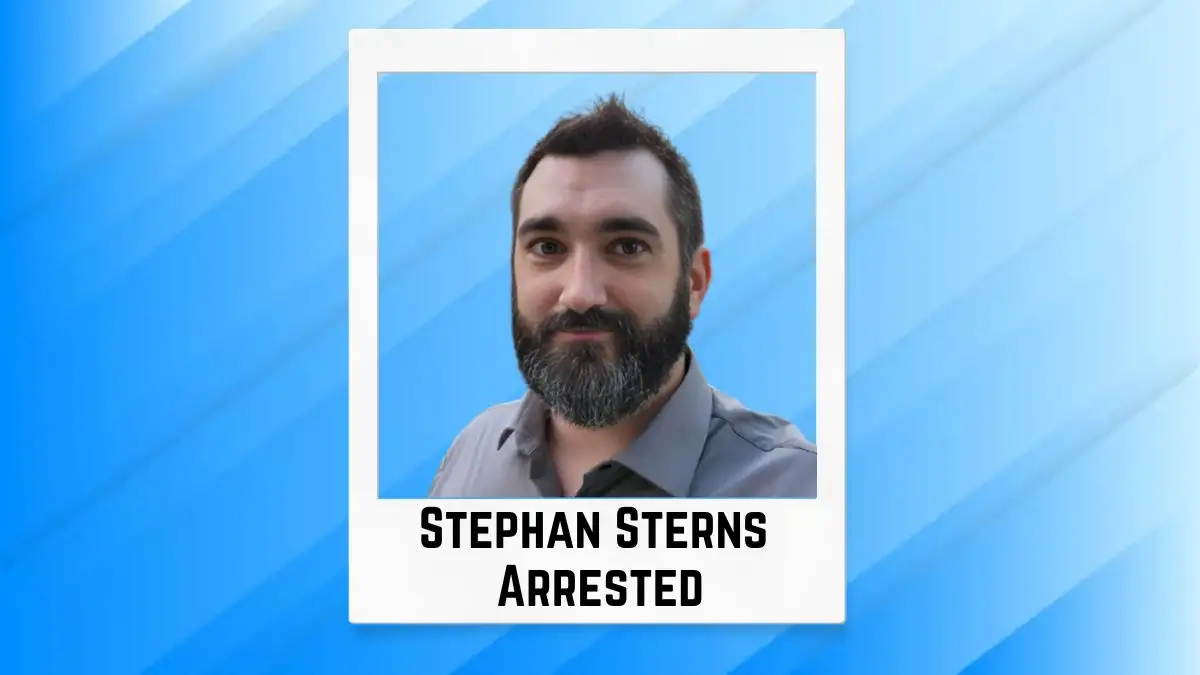 Is Stephan Sterns Arrested? Why Was Stephan Sterns Arrested?