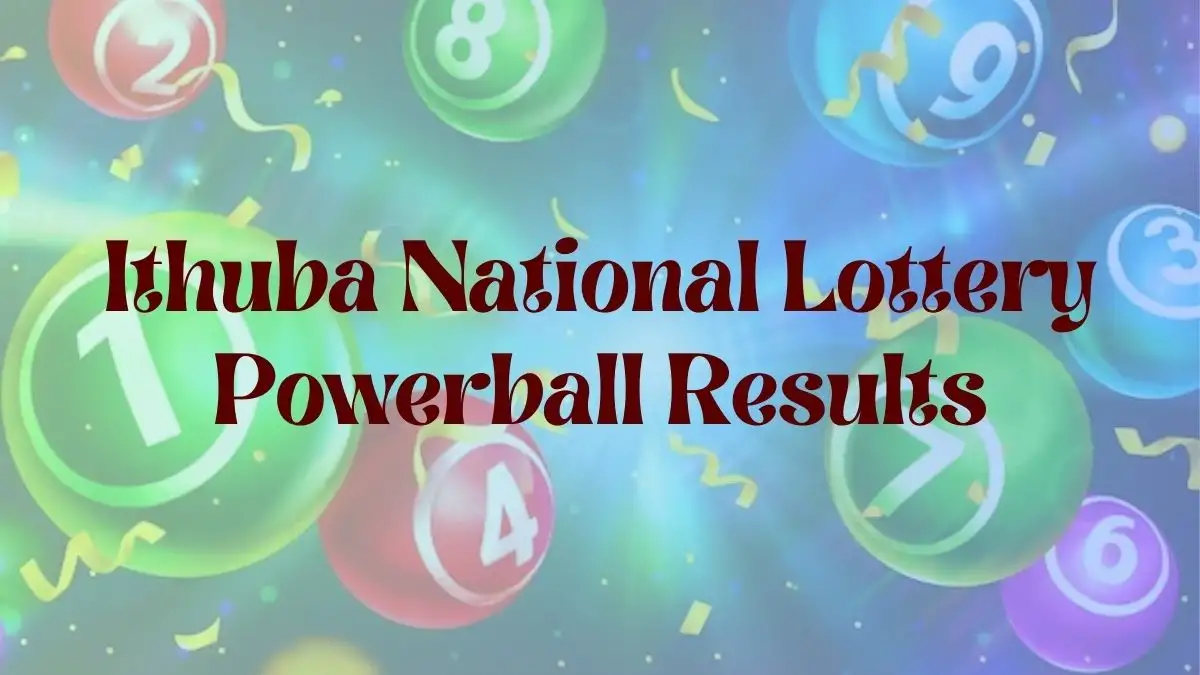 Ithuba National Lottery Powerball Results Tuesday February 20 2024