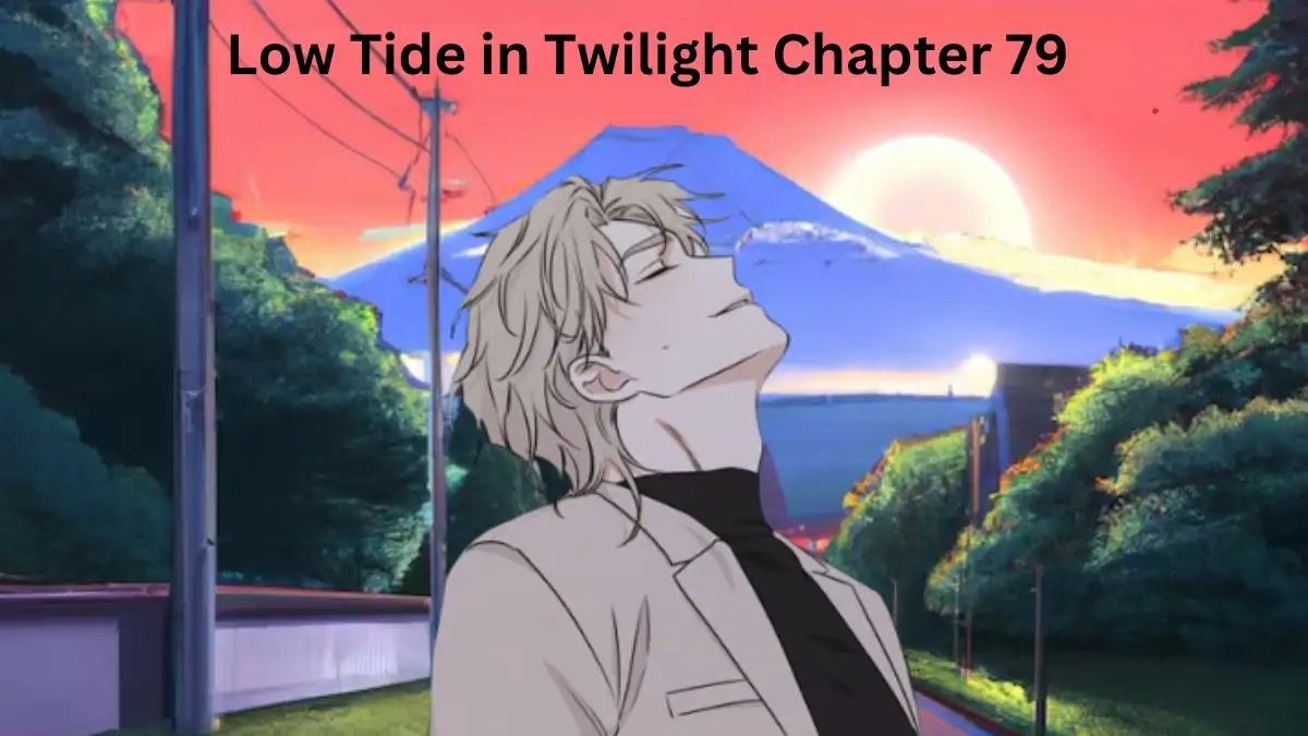 Low Tide in Twilight Chapter 79 Release Date, Spoiler, and More