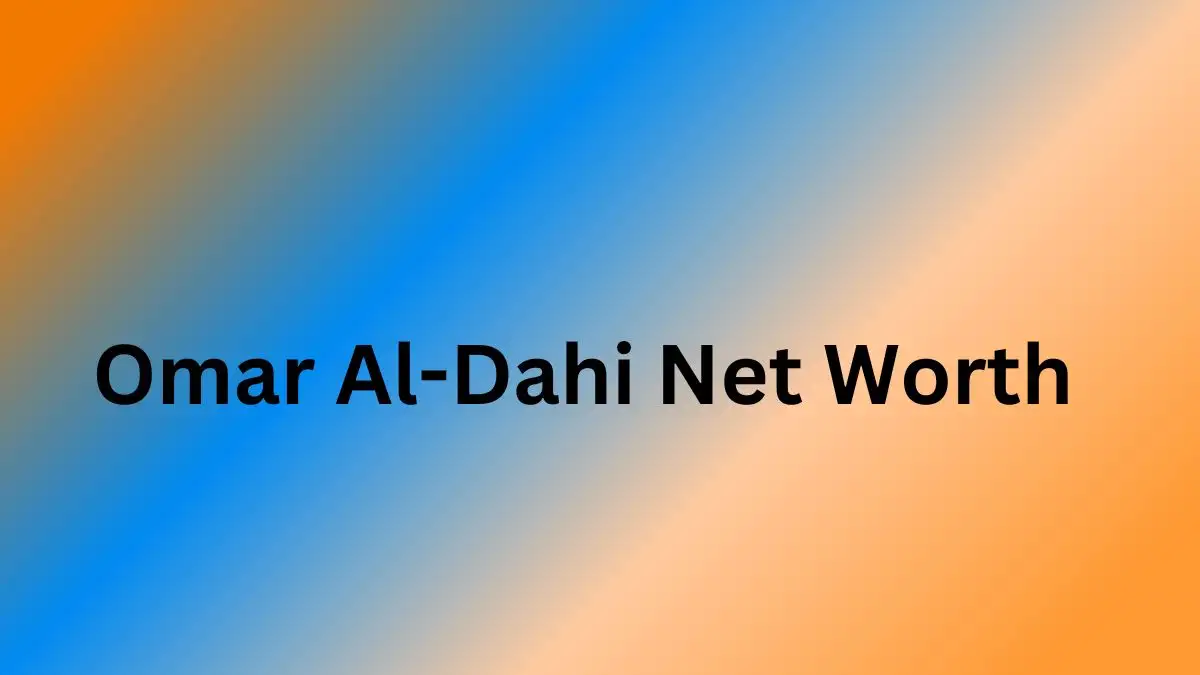 Omar Al-Dahi Net Worth in 2024 How Rich is He Now?