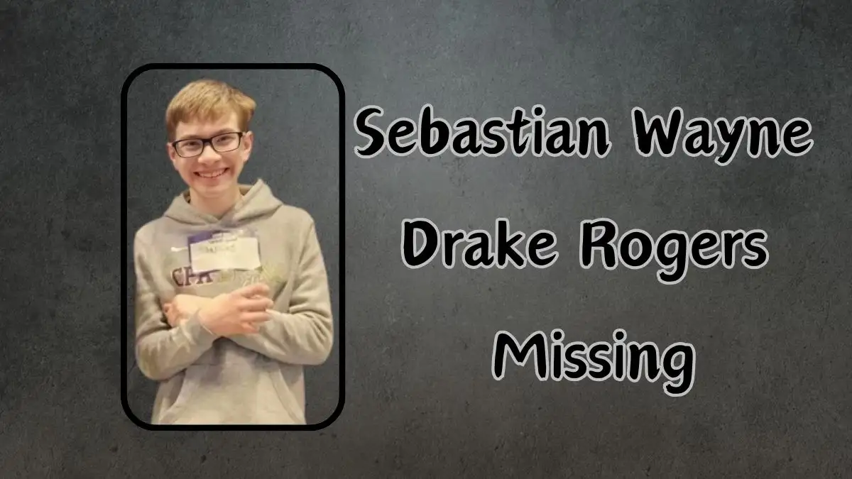 Sebastian Wayne Drake Rogers Missing, Who is Sebastian Wayne Drake Rogers?