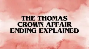 The Thomas Crown Affair Ending Explained, Plot, Cast, And More