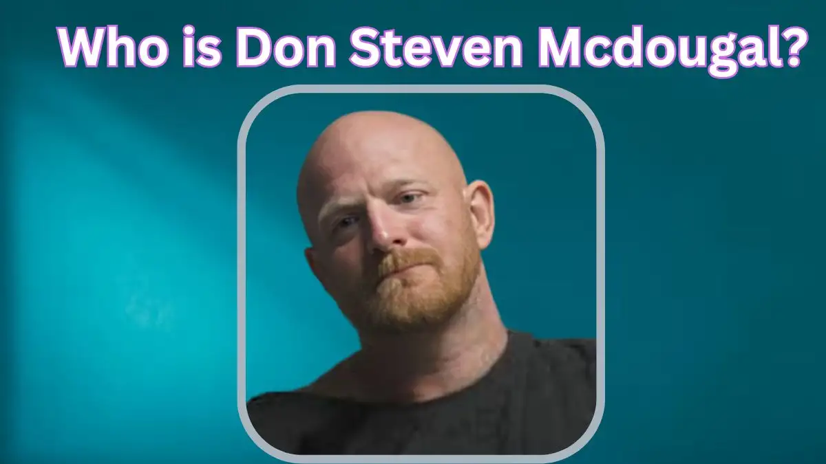 Who is Don Steven McDougal? Don Steven Mcdougal Age