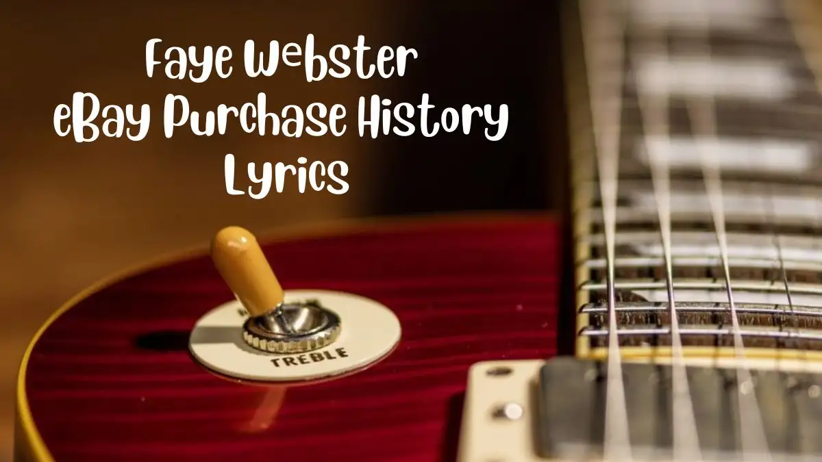 Faye Wеbster eBay Purchase History Lyrics know the real meaning of Faye Wеbster's eBay Purchase History Song lyrics